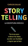 Cover of Storytelling, la escritura mágica: Técnicas para ordenar las ideas, escribir con facilidad y hacer que te lean (Spanish Edition)