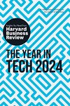 Cover of The Year in Tech, 2024: The Insights You Need from Harvard Business Review (HBR Insights Series)