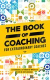 Cover of The Book of Coaching: For Extraordinary Coaches