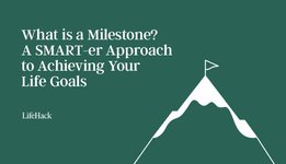 Thumbnail of What is a Milestone? A SMART-er Approach to Achieving Your Life Goals - LifeHack