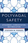 Cover of Polyvagal Safety: Attachment, Communication, Self-Regulation (Norton Series on Interpersonal Neurobiology)