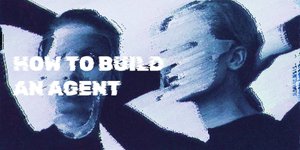 Thumbnail of How to build an agent