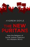 Cover of The New Puritans: How the Religion of Social Justice Captured the Western World