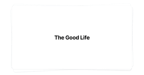 Thumbnail of The Good Life