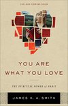 Cover of You Are What You Love: The Spiritual Power of Habit