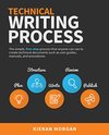 Cover of Technical Writing Process: The simple, five-step guide that anyone can use to create technical documents such as user guides, manuals, and procedures