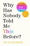 Cover of Why Has Nobody Told Me This Before? by Julie Smith | Waterstones