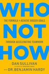 Cover of Who Not How: The Formula to Achieve Bigger Goals Through Accelerating Teamwork