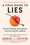 Cover of A Field Guide to Lies: Critical Thinking with Statistics and the Scientific Method