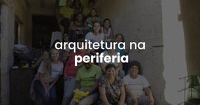 Thumbnail of Arquitetura na Periferia — Protagonismo Feminino