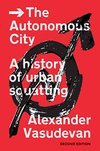 Cover of The Autonomous City: A History of Urban Squatting
