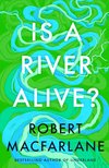 Cover of Is a River Alive?: The Instant Number One Sunday Times Bestseller