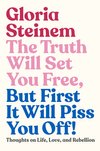 Cover of The Truth Will Set You Free, But First It Will Piss You…