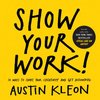 Cover of Show Your Work!: 10 Ways to Share Your Creativity and Get Discovered by Austin Kleon