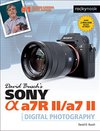 Cover of David Busch’s Sony Alpha a7R II/a7 II Guide to Digital Photography