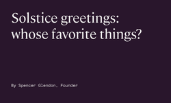 Thumbnail of Solstice greetings: whose favorite things? · Probable Futures