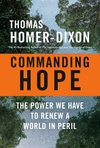 Cover of Commanding Hope: The Power We Have to Renew a World in Peril by Thomas Homer-Dixon