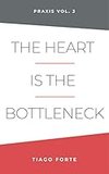 Cover of The Heart Is the Bottleneck