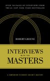 Cover of Interviews with the Masters: A Companion to Robert Greene's Mastery
