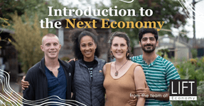 Thumbnail of Introduction To The Next Economy | LIFT Economy's Alternative MBA