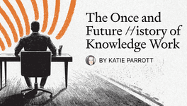 Thumbnail of The Once and Future History of Knowledge Work