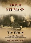 Cover of Erich Neumann – The Theory: Jungian Developmental Relational and Metapsychological