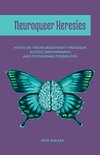Cover of Neuroqueer Heresies: Notes on the Neurodiversity Paradigm, Autistic Empowerment, and Postnormal Possibilities