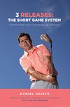 Cover of 3 Releases: The Short Game System: Transform Your Technique & Thinking