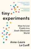 Cover of Tiny Experiments: How to Live Freely in a Goal-Obsessed World