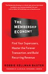 Cover of The Membership Economy: Find Your Super Users, Master the Forever Transaction, and Build Recurring Revenue