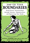 Cover of Unfuck Your Boundaries: Build Better Relationships through Consent, Communication, and Expressing Your Needs