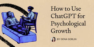 Thumbnail of How to Use ChatGPT for Psychological Growth