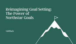 Thumbnail of Reimagining Goal Setting: The Power of Northstar Goals - LifeHack