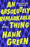 Cover of An Absolutely Remarkable Thing