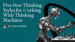 Thumbnail of Five New Thinking Styles for Working With Thinking Machines