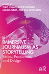 Cover of Immersive Journalism as Storytelling: Ethics, Production, and Design