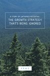 Cover of The Growth Strategy That's Being Ignored: A Story of Untapped Potential