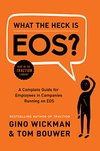 Cover of What the Heck Is EOS?: A Complete Guide for Employees in Companies Running on EOS