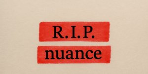 Thumbnail of Please stop killing nuance.