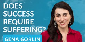 Thumbnail of Embracing Healthy Ambition | Q&A With Gena Gorlin | #269