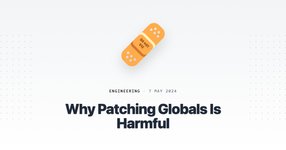 Thumbnail of Why Patching Globals Is Harmful