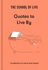 Cover of The School of Life: Quotes to Live By: A collection to revive and inspire