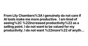 Thumbnail of From Lily Chambers: I genuinely do not care if AI tools make...
