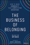 Cover of The Business of Belonging: How to Make Community your Competitive Advantage