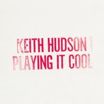 Thumbnail of Playing It Cool & Playing It Right, by Keith Hudson