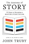 Cover of The Anatomy of Story: 22 Steps to Becoming a Master Storyteller