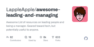 Thumbnail of GitHub - LappleApple/awesome-leading-and-managing: Awesome List of resources on leading people and being a manager. Geared toward tech, but potentially useful to anyone.