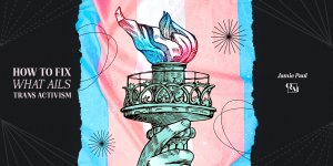 Thumbnail of How to Fix What Ails Trans Activism — Queer Majority
