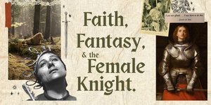 Thumbnail of Faith, Fantasy, & the Female Knight