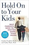 Cover of Hold on to Your Kids